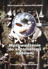 Wprowadzenie do entomologii sądowej - Elżbieta Kaczorowska, Agnieszka Draber-Mońko