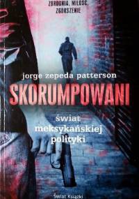 Skorumpowani - Jorge Zepeda Patterson