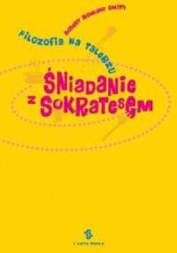 Śniadanie z Sokratesem. Filozofia na talerzu - Robert Rowland Smith