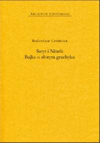 Satyr i Nimfa. Bajka o złotym grzebyku - Bolesław Leśmian