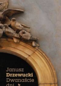 Dwanaście dni - Janusz Drzewucki