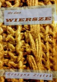 Sto dwa wiersze - Grażyna Ziętek