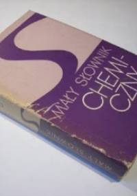 Mały słownik chemiczny - praca zbiorowa