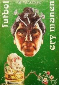 Futbol ery Manen - Kenzaburō Ōe