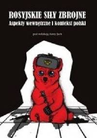 Rosyjskie siły zbrojne. Aspekty wewnętrzne i kontekst polski - Anna Jach