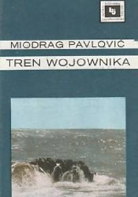 Tren wojownika - Miodrag Pavlović