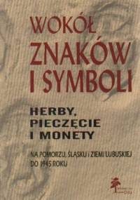 Wokół znaków i symboli. Herby, pieczęcie i monety - Agnieszka Chlebowska, Agnieszka Gut