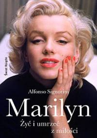 Marilyn. Żyć i umrzeć z miłości - Alfonso Signorini