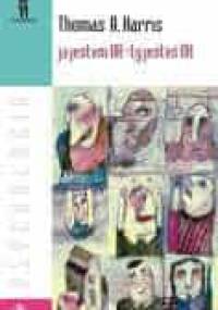 Ja jestem OK - ty jesteś OK - Thomas Anthony Harris