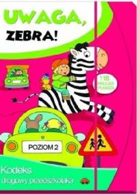 Uwaga, zebra! Kodeks drogowy przedszkolaka. Poziom 2 - Elżbieta Lekan
