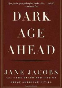 Dark Age Ahead - Jane Jacobs