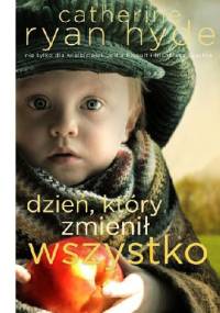 Dzień, który zmienił wszystko - Catherine Ryan-Hyde