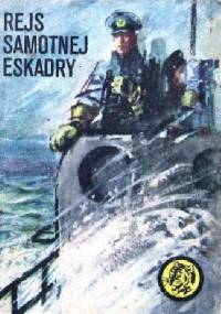 Rejs samotnej eskadry - Wojciech Wilczek