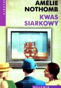 Kwas siarkowy - Amélie Nothomb