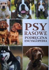 Psy rasowe. Podręczna encyklopedia - praca zbiorowa