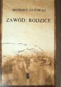 Zawód: rodzice - Monique Gueneau