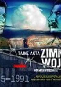 Tajne akta Zimnej Wojny 1945-1991 - Norman Friedman