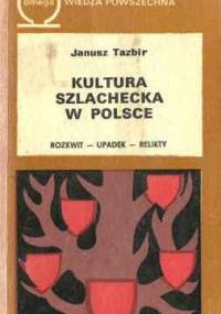 Kultura szlachecka w Polsce - Janusz Tazbir