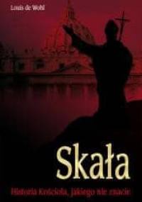 Skała. Historia Kościoła, jakiego nie znacie - Louis de Wohl