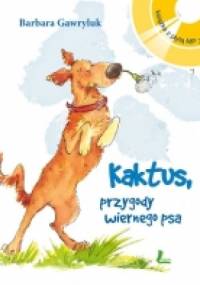 Kaktus - przygody wiernego psa - Barbara Gawryluk