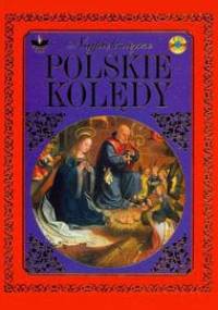 Najpiękniejsze polskie kolędy + CD - - praca zbiorowa