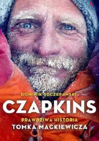Czapkins. Prawdziwa historia Tomka Mackiewicza - Dominik Szczepański