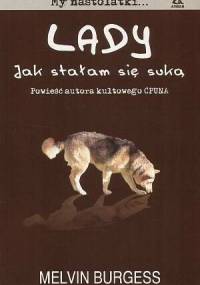 Lady. Jak stałam się suką - Melvin Burgess