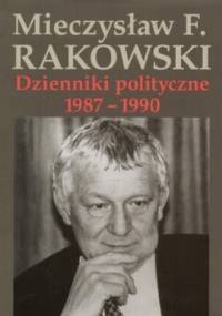 Dzienniki polityczne 1987-1990. Tom 10 - Mieczysław F. Rakowski