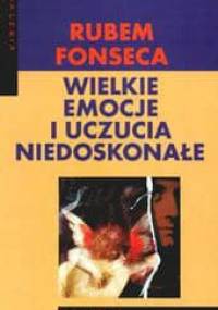 Wielkie emocje i uczucia niedoskonałe - Rubem Fonseca
