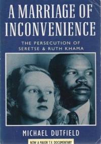 A Marriage of Inconvenience: Persecution of Ruth and Seretse Khama - Michael Dutfield