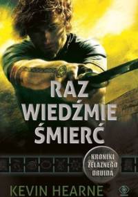 Raz wiedźmie śmierć - Kevin Hearne