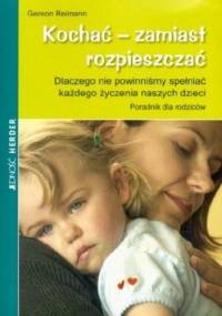 Kochać zamiast rozpieszczać - Gereon Reimann