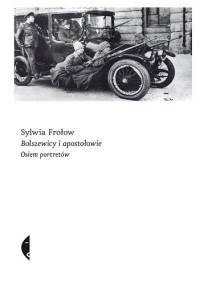 Bolszewicy i apostołowie. Osiem portretów - Sylwia Frołow