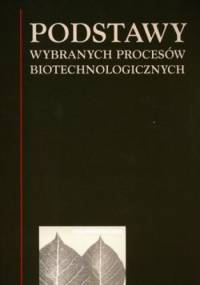 Podstawy wybranych procesów biotechnologicznych - Jan Fiedurk