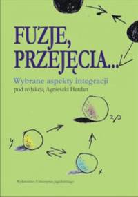 Fuzje, przejęcia... : wybrane aspekty integracji - praca zbiorowa, Agnieszka Herdan