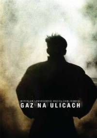 Gaz na ulicach : KPN w Krakowie : stan wojenny 1981-1982. [T.] 1 - Maciej Gawlikowski, Mirosław Lewandowski