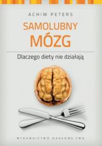 Samolubny mózg - Achim Peters
