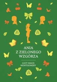Ania z Zielonego Wzgórza - Lucy Maud Montgomery