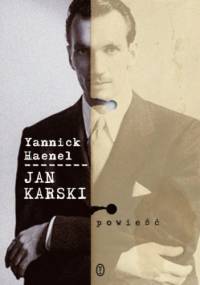 Jan Karski - Yannick Haenel