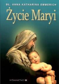 Życie Maryi - Anna Katarzyna Emmerich
