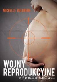 Wojny reprodukcyjne. Płeć, władza a przyszłość świata - Michelle Goldberg