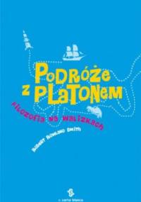 Podróże z Platonem. Filozofia na walizkach - Robert Rowland Smith