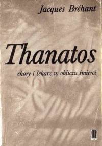 Thanatos. Chory i lekarz w obliczu śmierci - Jacques Brehant