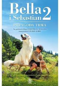 Bella i Sebastian 2. Przygoda trwa! - Nicolas Vanier