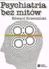 Psychiatria bez mitów - Edward Krzemiński