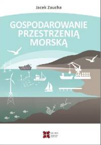 Gospodarowanie przestrzenią morską - Jacek Zaucha