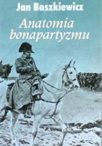 Anatomia bonapartyzmu - Jan Baszkiewicz