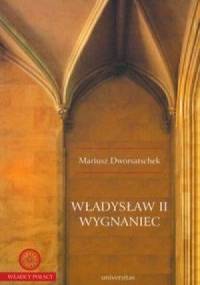 Władysław II Wygnaniec - Mariusz Dworsatschek