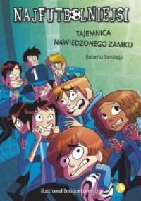 Najfutbolniejsi 6. Tajemnica nawiedzonego zamku - Roberto Santiago