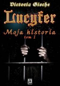 Lucyfer. Moja historia - Victoria Gische